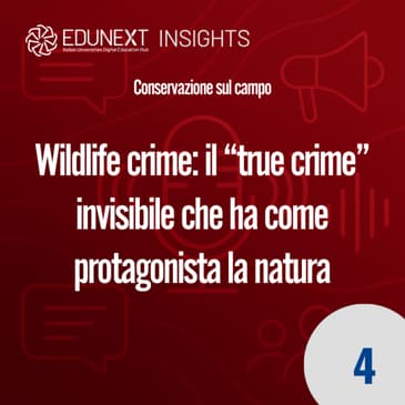 [04] Wildlife crime: il “true crime” invisibile che ha come protagonista la natura