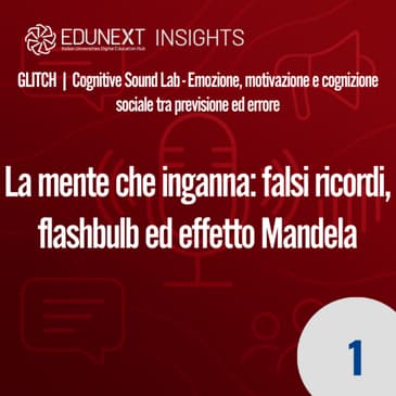 [01] La mente che inganna: falsi ricordi, flashbulb ed effetto Mandela