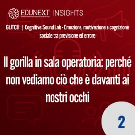 [02] Il gorilla in sala operatoria: perché non vediamo ciò che è davanti ai nostri occhi
