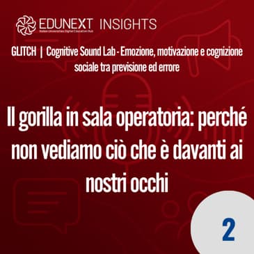 [02] Il gorilla in sala operatoria: perché non vediamo ciò che è davanti ai nostri occhi