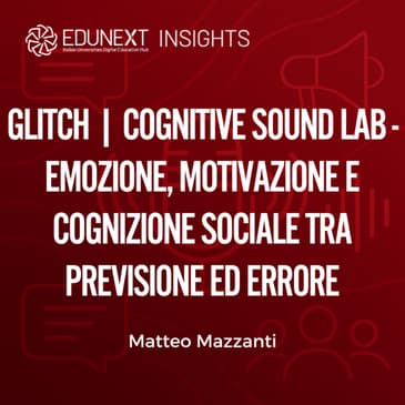 GLITCH | Cognitive Sound Lab - Emozione, motivazione e cognizione sociale tra previsione ed errore