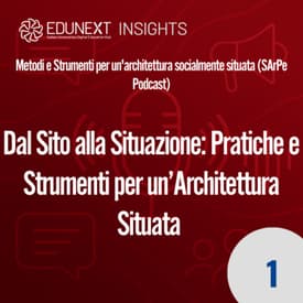 [01] Dal Sito alla Situazione: Pratiche e Strumenti per un’Architettura Situata