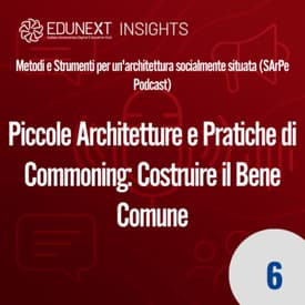 [06] Piccole Architetture e Pratiche di Commoning: Costruire il Bene Comune