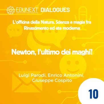 [10] Newton, l'ultimo dei maghi?