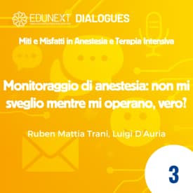 [03] Monitoraggio di anestesia: non mi sveglio mentre mi operano, vero?