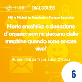 [06] Morte encefalica e donazione d'organo: non mi staccano dalle macchine quando sono ancora vivo?