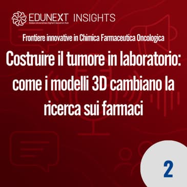[02] Costruire il tumore in laboratorio: come i modelli 3D cambiano la ricerca sui farmaci