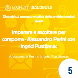 [05] Imparare e ascoltare per comporre - Alessandro Perini con Ingrid Pustijanac