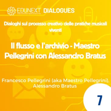 [07] Il flusso e l’archivio - Maestro Pellegrini con Alessandro Bratus
