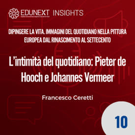 10 - L’intimità del quotidiano: Pieter de Hooch e Johannes Vermeer