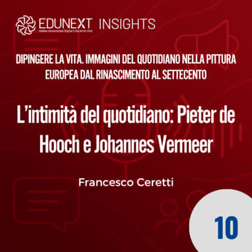 10 - L’intimità del quotidiano: Pieter de Hooch e Johannes Vermeer