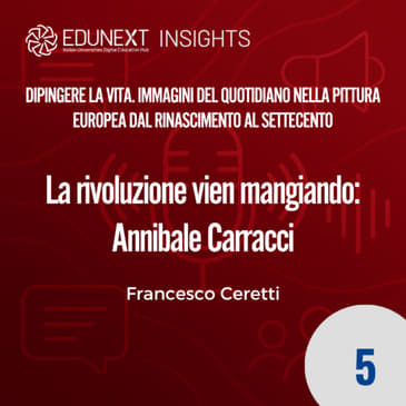 05 - La rivoluzione vien mangiando: Annibale Carracci