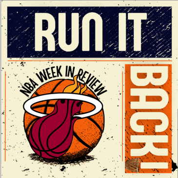 Run it Back! NBA Week in Review - Miami Heat!