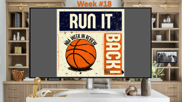 Run it Back! NBA Week in Review - Week #18