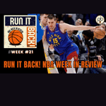 Run it Back! NBA Week in Review - Week #21
