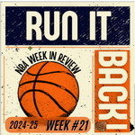 Run it Back! NBA Week in Review - Week #21