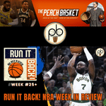 Run it Back! NBA Week in Review - Week #25+