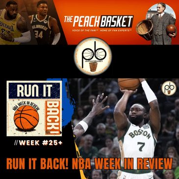 Run it Back! NBA Week in Review - Week #25+