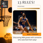 13 Rules: NBA Random Thoughts Overtime - Walt Frazier