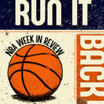 Run it Back! NBA Week in Review - Week 6
