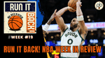 Run it Back! NBA Week in Review - Week #19