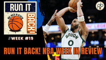 Run it Back! NBA Week in Review - Week #19