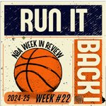 Run it Back! NBA Week in Review - Week #22