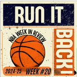 Run it Back! NBA Week in Review - Week #20