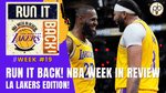 Run it Back! NBA Week in Review - LA Lakers Edition - Week #19