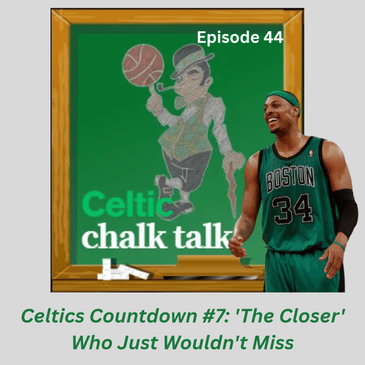 Celtics Countdown #7: 'The Closer' Who Just Wouldn't Miss