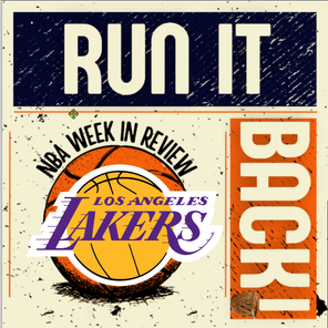 Run it Back! NBA Week in Review LA Lakers