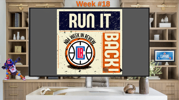 Run it Back! NBA Week in Review - LA Clippers Edition, Week #18