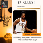 13 Rules: NBA Random Thoughts - Overtime! Oscar Robertson!
