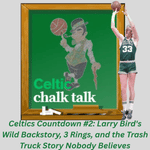 Celtics Countdown #2: Larry Bird's Wild Backstory, 3 Rings, and the Trash Truck Story Nobody Believes