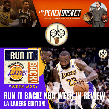 Run it Back! NBA Week in Review, LA Lakers - Week #25+