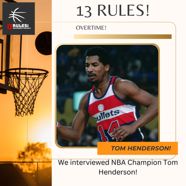 13 Rules: NBA Random Thoughts OVERTIME - Tom Henderson Interview
