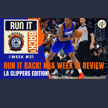 Run it Back! NBA Week in Review, LA Clippers - Week #21