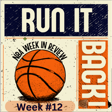 Run it Back! NBA Week in Review - Week #12