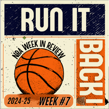 Run it Back! NBA Week in Review - Week 7