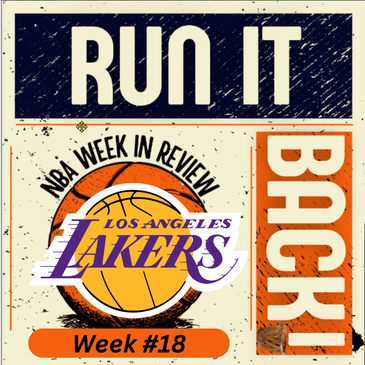 Run it Back! NBA Week in Review - LA Lakers Edition - Week #18