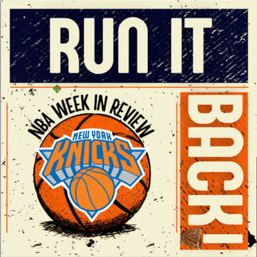 Run it Back! NBA Week in Review, New York Knicks - Week #22