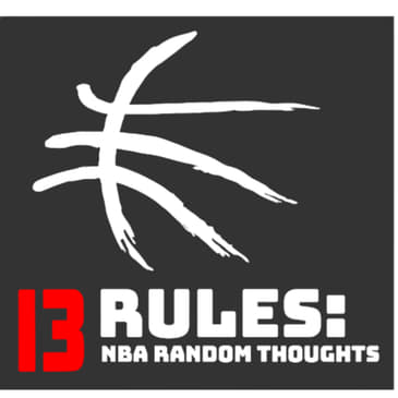 13 Rules: NBA Random Thoughts