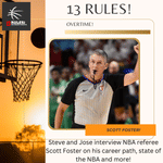 13 Rules: NBA Random Thoughts - Overtime! Scott Foster Interview