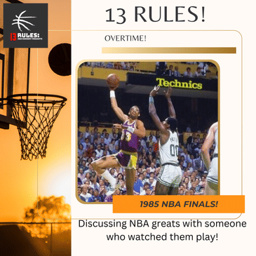 13 Rules: NBA Random Thoughts Overtime - 1985 NBA Finals!