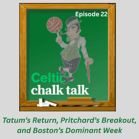Tatum’s Return, Pritchard’s Breakout, and Boston’s Dominant Week