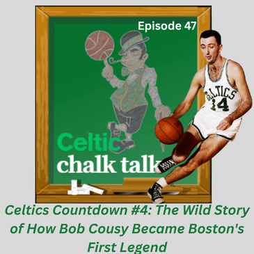 Celtics Countdown #4: The Wild Story of How Bob Cousy Became Boston's First Legend