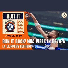 Run it Back! NBA Week in Review, LA Clippers edition - Week #20