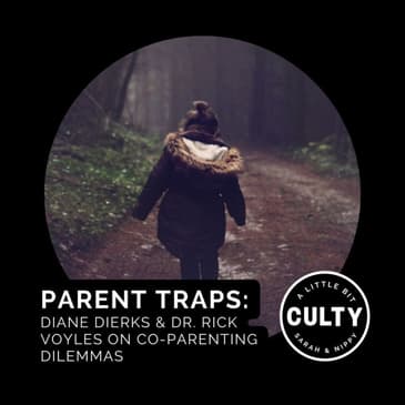 Parent Traps: Diane Dierks & Dr. Rick Voyles on Co-Parenting Dilemmas
