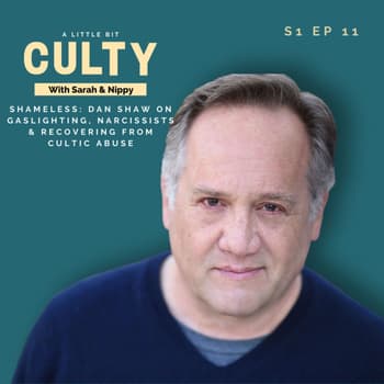 Shameless: Dan Shaw on Gaslighting, Narcissists, & Recovering from Cultic Abuse