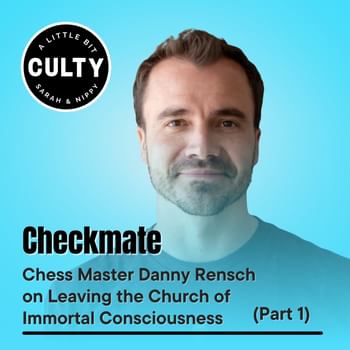 Checkmate: Chess Master Danny Rensch on Leaving the Church of Immortal Consciousness (Part 1)